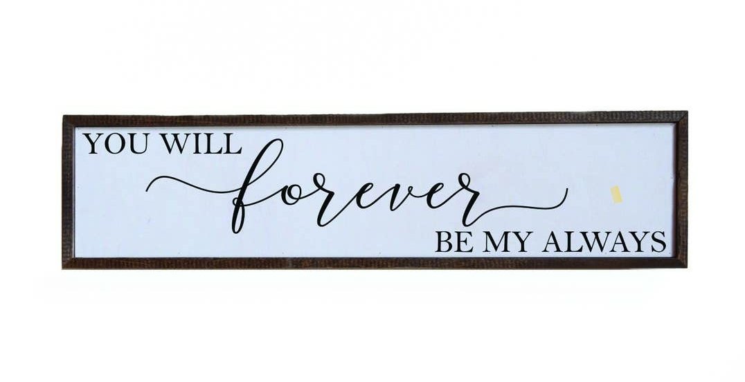 You Will Forever Be My Always Sign - (24×6)