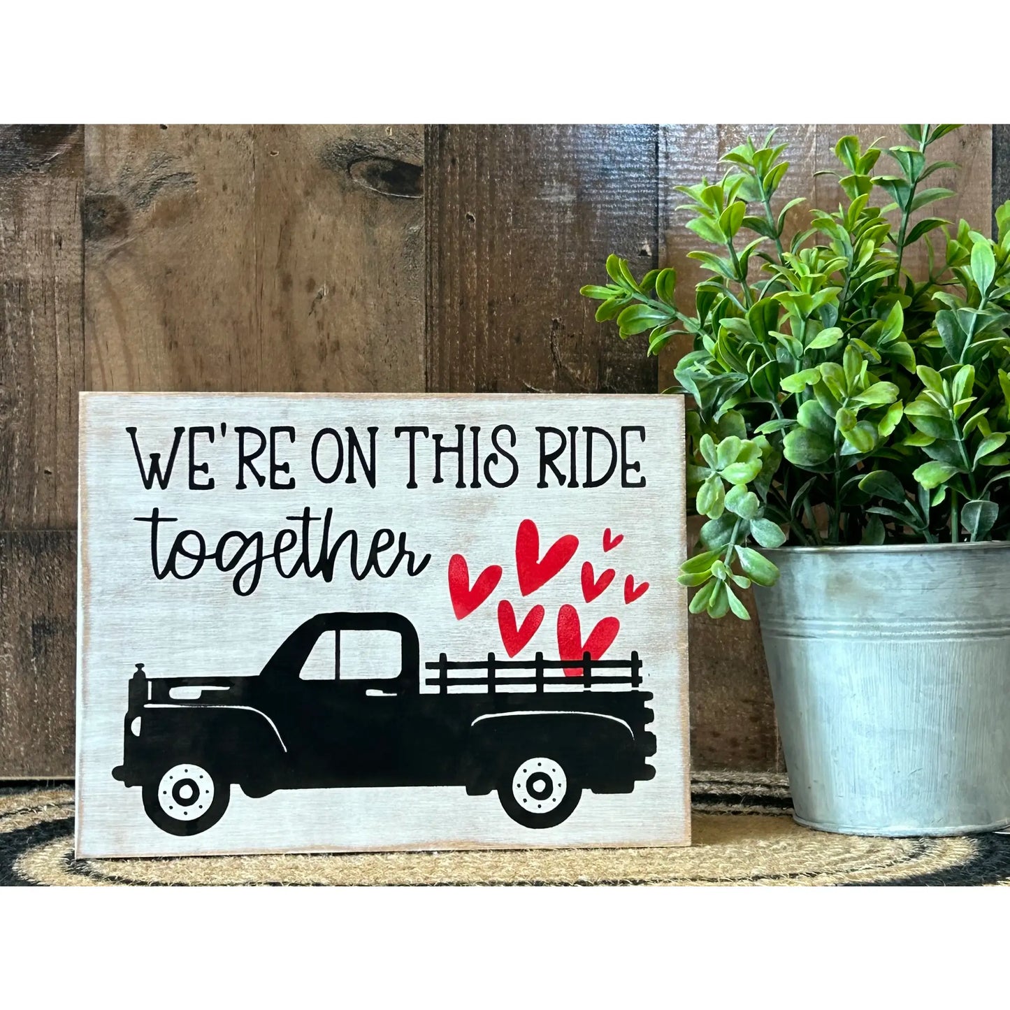 We’re On This Ride Together - Rustic Valentine’s Day Sign