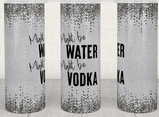 20oz Stainless Steel Tumbler - Maybe Water Maybe Vodka: Regular Tumbler 1