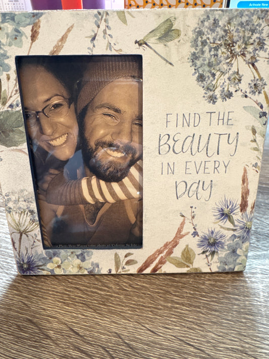 Find the beauty in every day Picture Frame