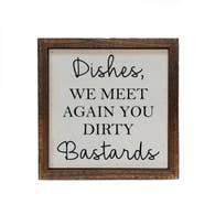 Dishes You Dirty Bastards Sign
