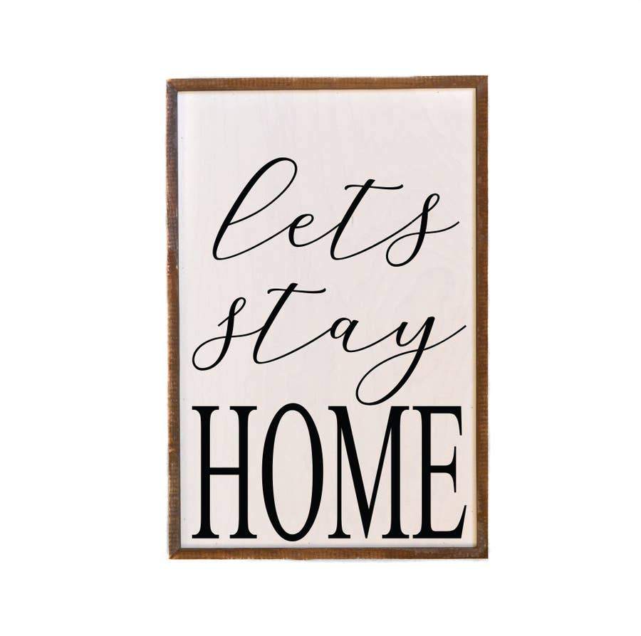 Let’s Stay Home Sign - 12"x18"