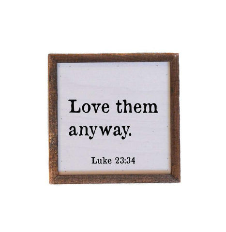 Love Them Anyway Sign