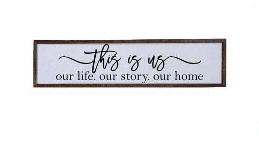 This is Us. Our Story. Our Life. Our Home. Sign - (24×6)