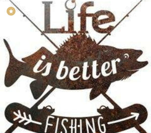 Rustic Metal Life is Better Fishing sign