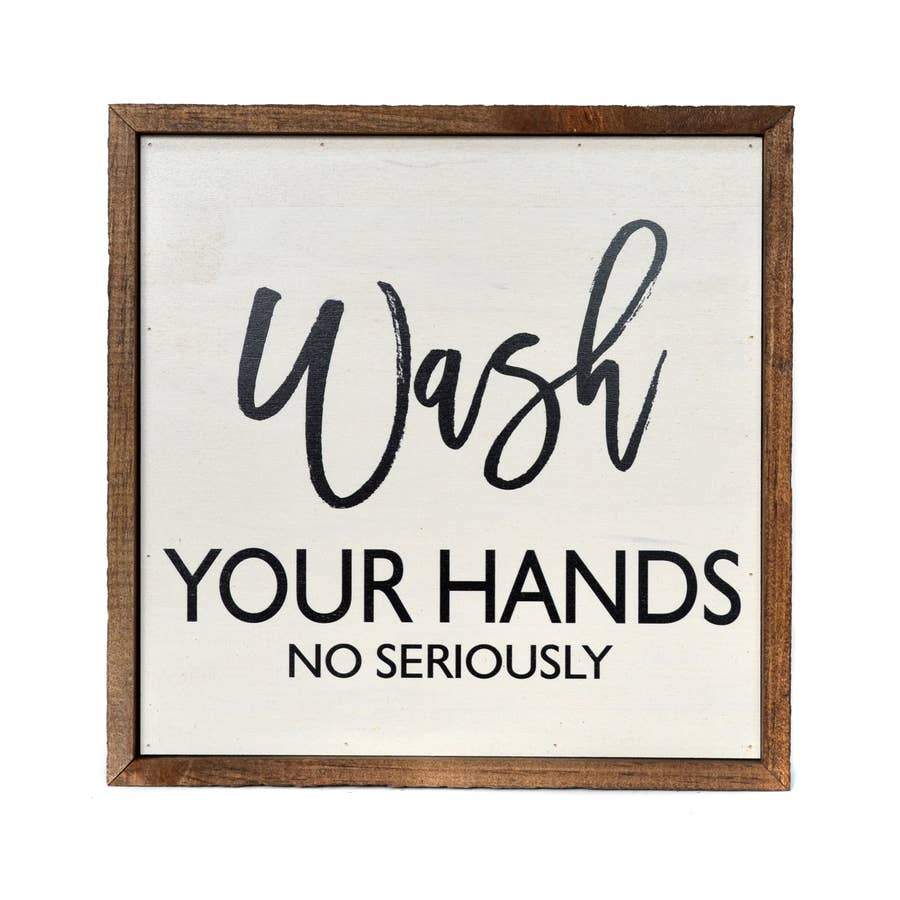 Wash Your Hands No Seriously