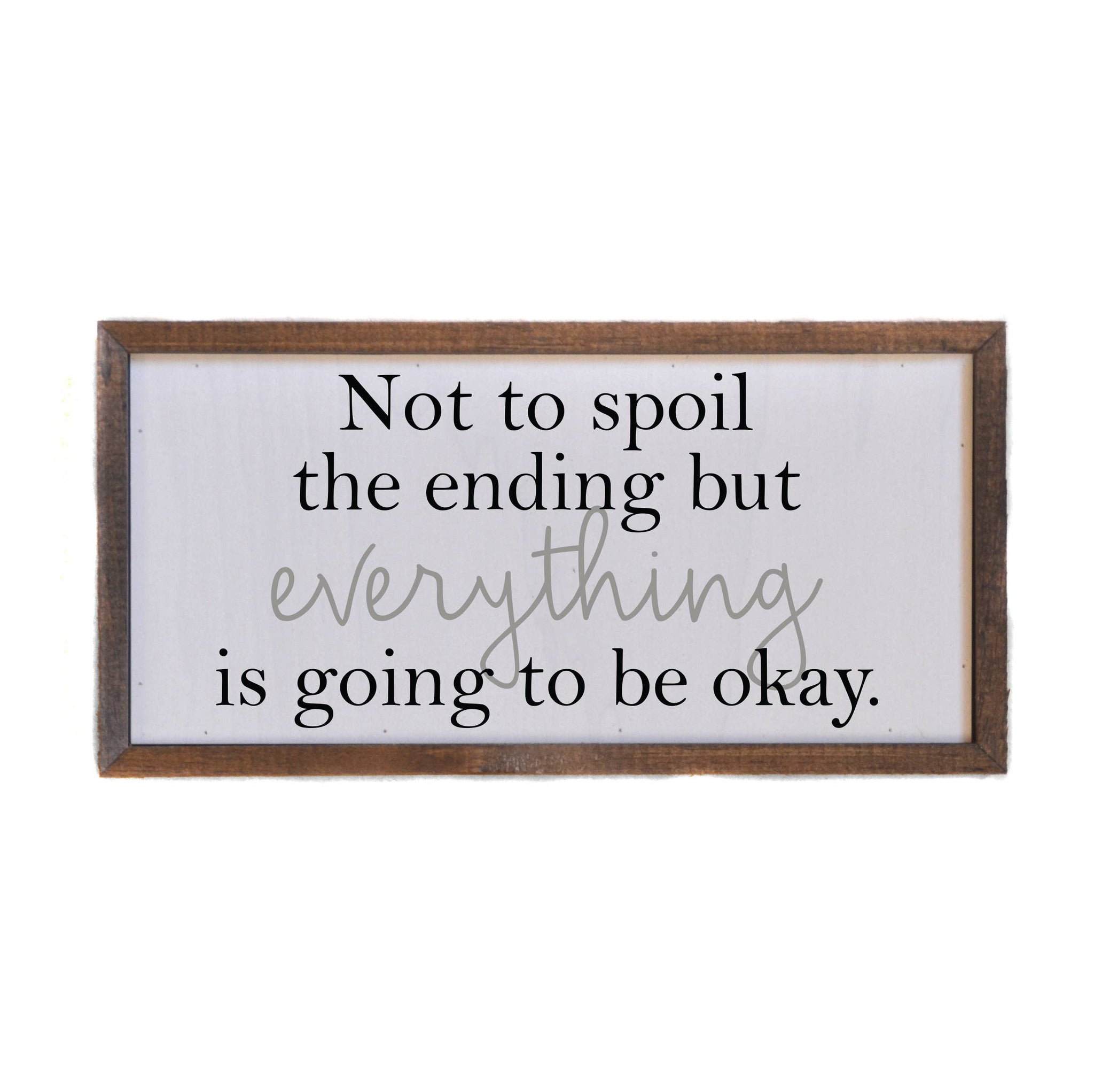 12x6 Not To Spoil The Ending But Everything Wall Sign