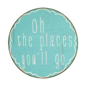 Oh the Places You'll Go Round Metal Sign