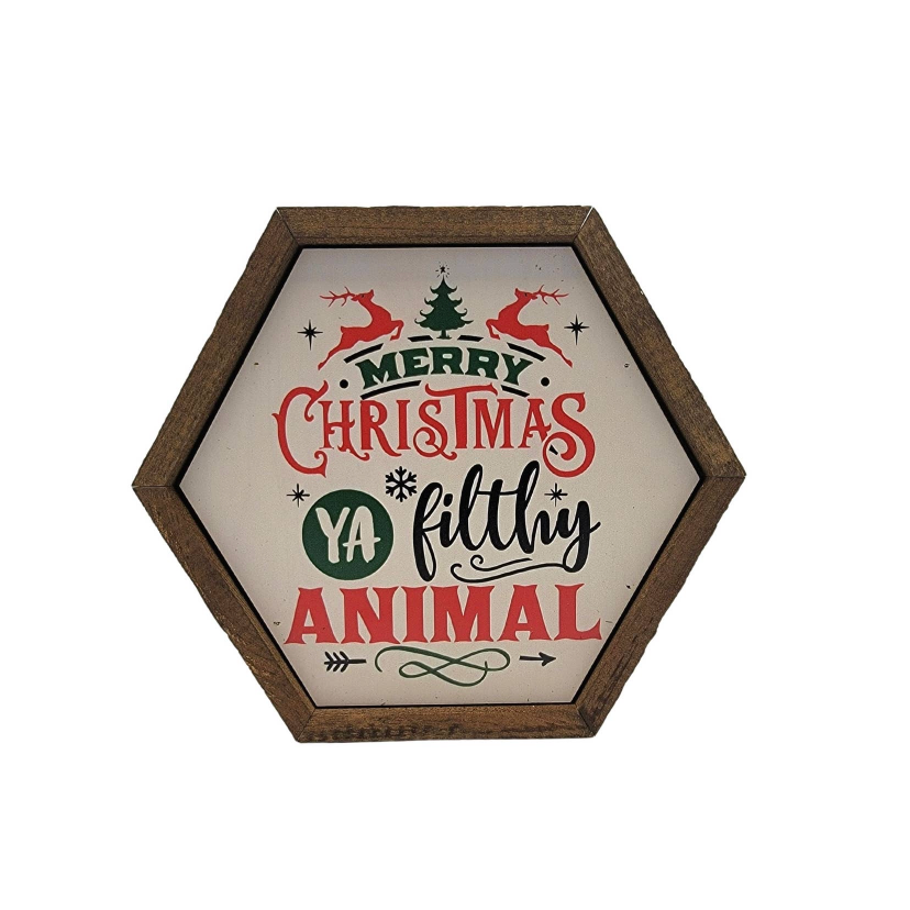 Merry Christmas Ya Filthy Animal Hexagon Sign