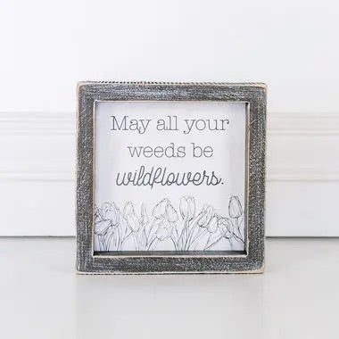 6 x6 may all your weeds be wild flowers