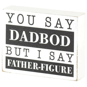 You Say Dadbod Tabletop Plaque