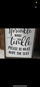 If you sprinkle while you tinkle.. 8x10 Sign